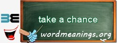 WordMeaning blackboard for take a chance